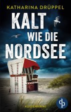 Kalt wie die Nordsee | Der spannende Küstenkrimi zwischen Aurich und den Inseln Spiekeroog und Langeoog