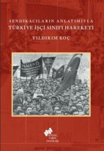 Sendikacilarin Anlatimiyla Türkiye Isci Sinifi Hareketi