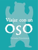 Es Muy Fácil Viajar Con Un Oso / It's Easy to Travel with a Bear
