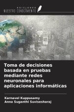 Toma de decisiones basada en pruebas mediante redes neuronales para aplicaciones informáticas