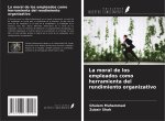 La moral de los empleados como herramienta del rendimiento organizativo