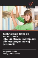 Technologia RFID do zarz¿dzania inteligentnymi systemami bibliotecznymi nowej generacji