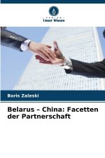 Belarus - China: Facetten der Partnerschaft