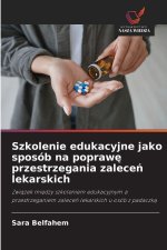 Szkolenie edukacyjne jako sposób na popraw¿ przestrzegania zalece¿ lekarskich