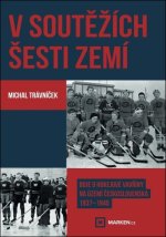 V soutěžích šesti zemí - Boje o hokejové vavřiny na území Československa 1937–1945
