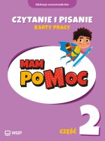 MAM poMOC. Czytanie i pisanie. Edukacja wczesnoszkolna. Klasy 1-3. Część 2