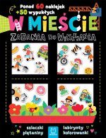 W mieście. Zadania do wyklejania. Ponad 60 naklejek + 50 wypukłych