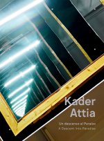Kader Attia: Un Descenso al ParaísoA Descent into Paradise