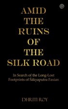 Amid the Ruins of the Silk Road