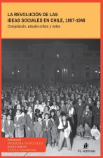 La revolución de las ideas sociales en Chile, 1907-1948 (Compilación, estudio crítico y notas)