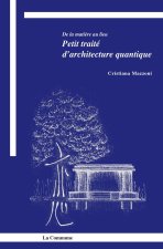 DE LA MATIERE AU LIEU. PETIT TRAITE DE L'ARCHITECTURE QUANTIQUE