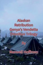 Alaskan Retribution Genya's Vendetta Omnibus Trilogy
