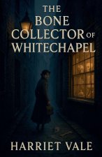 The Bone Collector of Whitechapel