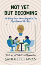 Not Yet, But Becoming