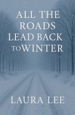 All the Roads Lead Back to Winter