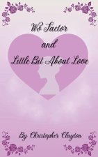 Wo Factor and Little Bit About Love