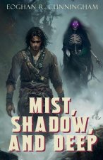 Mist, Shadow, and Deep