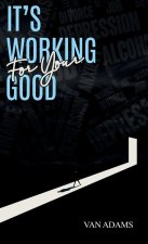 It's working for your Good