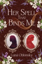 Her Spell That Binds Me