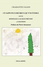 CE SAPIN PLUS HEUREUX QU’UNE ÉTOILE suivi de  HOMMAGES À JACQUES PRÉVERT   et CHANSONS