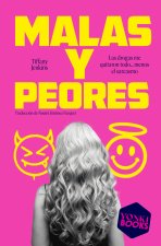 MALAS Y PEORES