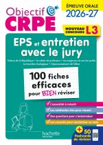 Objectif CRPE - 100 fiches efficaces pour bien réviser - Épreuve orale d'entretien + EPS L3
