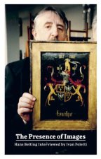 The Presence of Images: Hans Belting Interviewed by Ivan Foletti