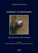 Atlantico rivoluzionario: Saggi sulla nascita della modernita