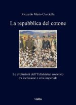 La repubblica del cotone: Le evoluzioni dell'Uzbekistan sovietico tra inclusione e crisi imperiale