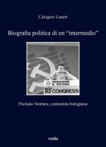 Biografia politica di un 'intermedio: Floriano Ventura, comunista bolognese
