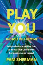 PLAY YOU THE ROLE OF A LIFETIME