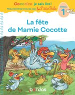 Cocorico Je sais lire ! 1res lectures avec les P'tites Poules - La fête de Mamie Cocotte Niveau 1