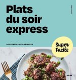 Super Facile - Plats du soir express