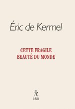Cette fragile beauté du monde