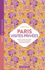 PARIS VISITES PRIVEES - HÔTELS PARTICULIERS, LIEUX DE POUVOIRS, MUSÉES SECRETS¿