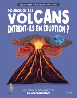 Les réponses à mes grandes questions - pourquoi les volcans entrent-ils en éruption ? - UNE PREMIÈRE DÉCOUVERTE DE LA VOLCANOLOGIE