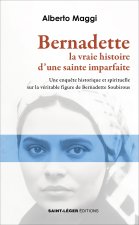 Bernadette. La vraie histoire d’une sainte imparfaite