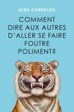 Comment dire aux gens d'aller se faire foutre poliment