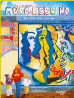 storia del muro di Berlino. Un inno alla libertà. Storie per ogni età...