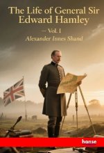 The Life of General Sir Edward Bruce Hamley