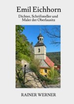 Emil Eichhorn -  Dichter, Schriftsteller, Maler der Oberlausitz