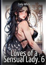 Loves of a Sensual Lady. 6
