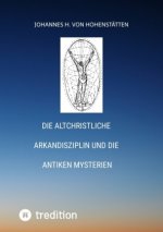 Die altchristliche Arkandisziplin  und die antiken Mysterien