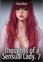 Thoughts of a Sensual Lady. 7