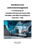 Handbuch zum Lieferantenmanagement In Verbindung mit S/4HANA-SAP Business Partner (BP) SAP-MDG; SAP-MDG-Consolidation & Ariba-SLP  / CDQ
