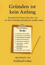 Gründen ist kein Anfang