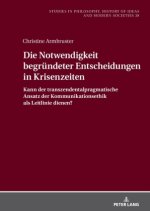 Die Notwendigkeit begründeter Entscheidungen in Krisenzeiten: Kann der transzendentalpragmatische Ansatz der Kommunikationsethik als Leitlinie dienen?
