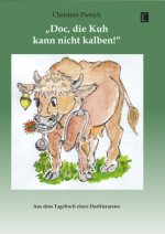 »Doc, die Kuh kann nicht kalben!«