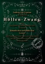 Ludwig von Cyprian des Weltweisen Höllen-Zwang, worin sehr deutlich und aufrichtig gelehret wird, wie man die himmlischen und höllischen Geister nach