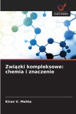 Zwiazki kompleksowe: chemia i znaczenie